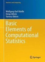 Basic Elements Of Computational Statistics (Statistics And Computing)