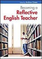 Becoming A Reflective English Teacher