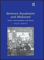 Between Baudelaire And Mallarme: Voice, Conversation And Music