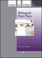 Biological Petri Nets - Volume 162 Studies In Health Technology And Informatics