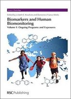 Biomarkers And Human Biomonitoring: Volume 1 (Issues In Toxicology)