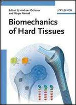 Biomechanics Of Hard Tissues: Modeling, Testing, And Materials