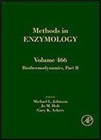 Biothermodynamics, Part B, Volume 466 (Methods In Enzymology)