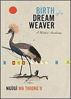 Birth Of A Dream Weaver: A Writer's Awakening