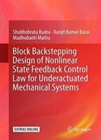 Block Backstepping Design Of Nonlinear State Feedback Control Law For Underactuated Mechanical Systems