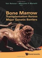 Bone Marrow Transplantation Across Major Genetic Barriers