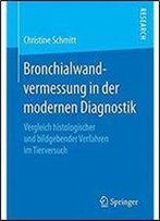 Bronchialwandvermessung In Der Modernen Diagnostik: Vergleich Histologischer Und Bildgebender Verfahren Im Tierversuch