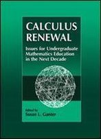 Calculus Renewal: Issues For Undergraduate Mathematics Education In The Next Decade