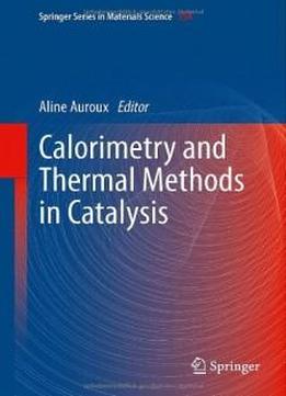Calorimetry And Thermal Methods In Catalysis (springer Series In Materials Science)