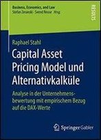 Capital Asset Pricing Model Und Alternativkalkule: Analyse In Der Unternehmensbewertung Mit Empirischem Bezug Auf Die Dax-Werte (Business, Economics, And Law)