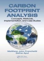 Carbon Footprint Analysis: Concepts, Methods, Implementation, And Case Studies (Industrial Innovation Series)