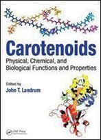 Carotenoids: Physical, Chemical, And Biological Functions And Properties