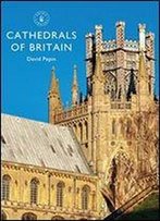 Cathedrals Of Britain (Shire Library)