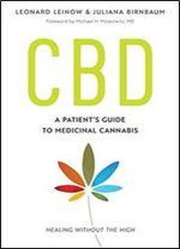 Cbd: A Patient's Guide To Medicinal Cannabis Healing Without The High