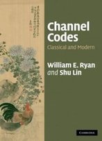 Channel Codes: Classical And Modern