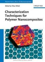 Characterization Techniques For Polymer Nanocomposites (Polymer Nano-, Micro- And Macrocomposites)