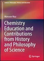 Chemistry Education And Contributions From History And Philosophy Of Science (Science: Philosophy, History And Education)