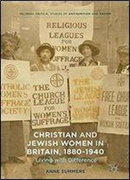 Christian And Jewish Women In Britain, 1880-1940: Living With Difference (palgrave Critical Studies Of Antisemitism And Racism)