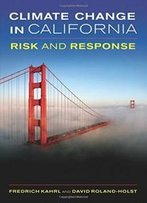 Climate Change In California: Risk And Response