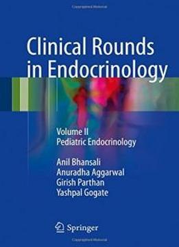 Clinical Rounds In Endocrinology: Volume Ii - Pediatric Endocrinology