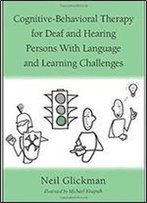 Cognitive-Behavioral Therapy For Deaf And Hearing Persons With Language And Learning Challenges (Counseling And Psychotherapy)