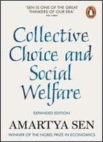 Collective Choice And Social Welfare (Expanded Edition)