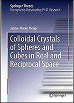 Colloidal Crystals Of Spheres And Cubes In Real And Reciprocal Space (Springer Theses)