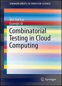 Combinatorial Testing In Cloud Computing (springerbriefs In Computer Science)