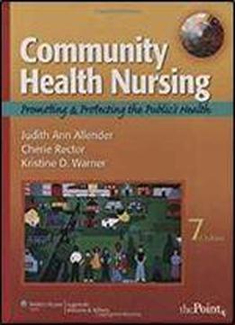 Community Health Nursing: Promoting And Protecting The Public's Health (community Health Nursing (allender))