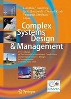Complex Systems Design & Management: Proceedings Of The Seventh International Conference On Complex Systems Design & Management, Csd&M Paris 2016