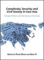 Complexity, Security And Civil Society In East Asia: Foreign Policies And The Korean Peninsula