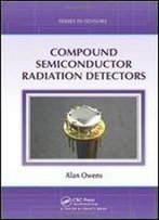 Compound Semiconductor Radiation Detectors (Series In Sensors)
