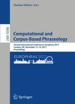 Computational And Corpus-Based Phraseology: Second International Conference, Europhras 2017, London, Uk, November 13-14, 2017, Proceedings (Lecture Notes In Computer Science)