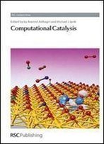 Computational Catalysis: Rsc (Catalysis Series)