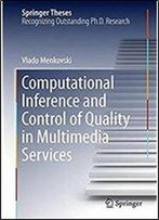 Computational Inference And Control Of Quality In Multimedia Services (Springer Theses)