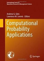 Computational Probability Applications (International Series In Operations Research & Management Science)