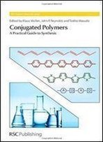 Conjugated Polymers: A Practical Guide To Synthesis (Polymer Chemistry Series)