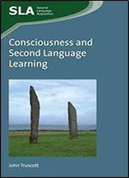 Consciousness And Second Language Learning (second Language Acquisition)