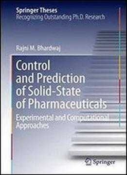 Control And Prediction Of Solid-state Of Pharmaceuticals: Experimental And Computational Approaches (springer Theses)