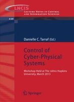 Control Of Cyber-Physical Systems: Workshop Held At Johns Hopkins University, March 2013 (Lecture Notes In Control And Information Sciences)