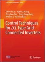 Control Techniques For Lcl-Type Grid-Connected Inverters (Cpss Power Electronics Series)