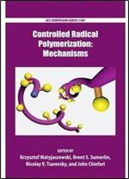 Controlled Radical Polymerization: Mechanisms (acs Symposium Series)