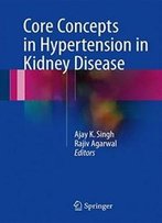 Core Concepts In Hypertension In Kidney Disease