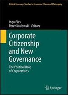 Corporate Citizenship And New Governance: The Political Role Of Corporations (ethical Economy)