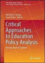 Critical Approaches To Education Policy Analysis: Moving Beyond Tradition (Education, Equity, Economy)