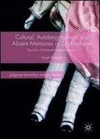 Cultural, Autobiographical And Absent Memories Of Orphanhood: The Girls Of Nazareth House Remember (Palgrave Macmillan Memory Studies)