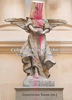 Cultural Heritage Ethics: Between Theory And Practice