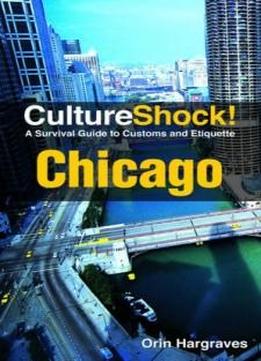 Cultureshock! Chicago (cultureshock Chicago: A Survival Guide To Customs & Etiquette)