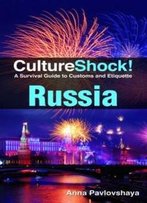 Cultureshock! Russia (Cultureshock Russia: A Survival Guide To Customs & Etiquette)