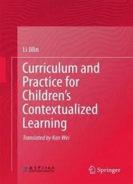 Curriculum And Practice For Children’s Contextualized Learning